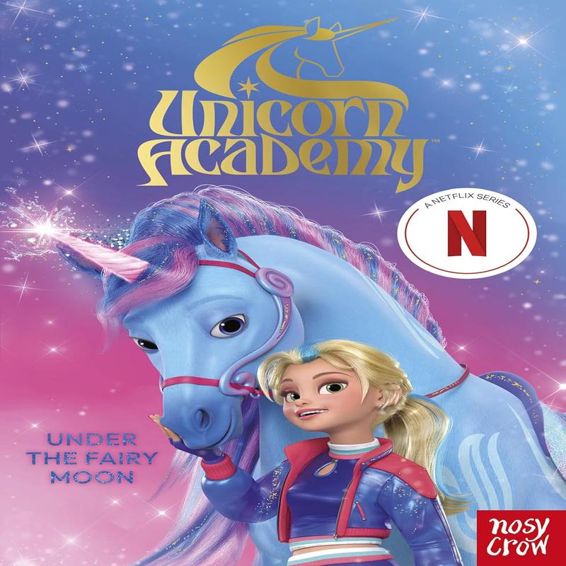 Unicorn Academy: Under the Fairy Moon: A Book of the Netflix Series