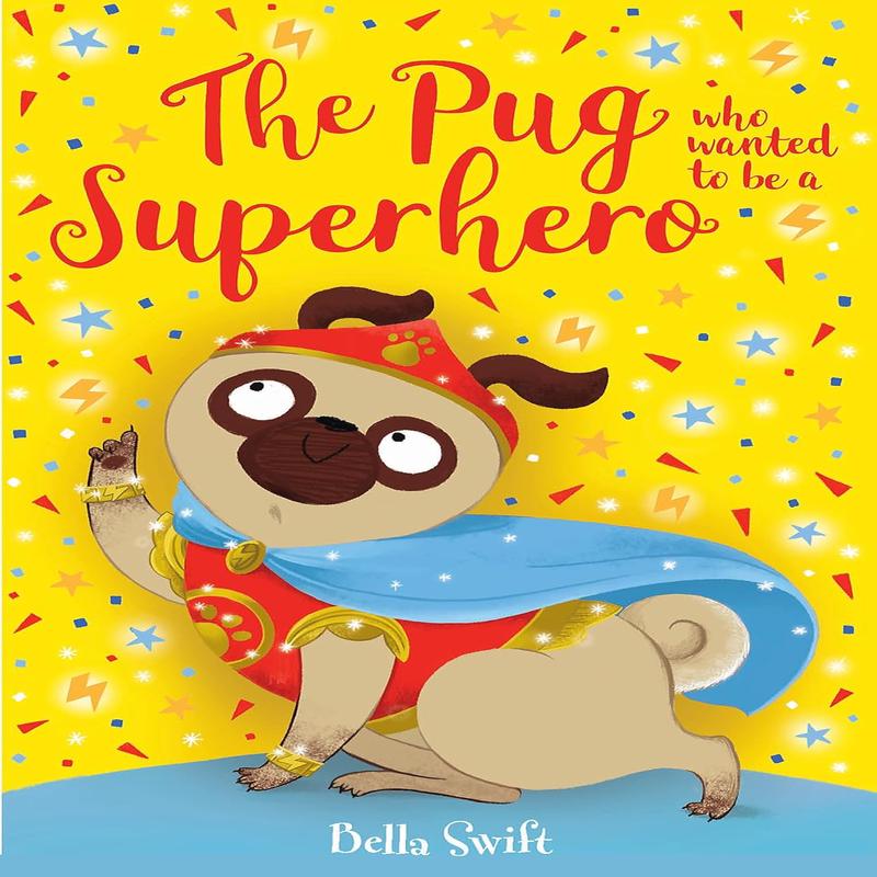 The Pug Who Wanted to Be a Superhero