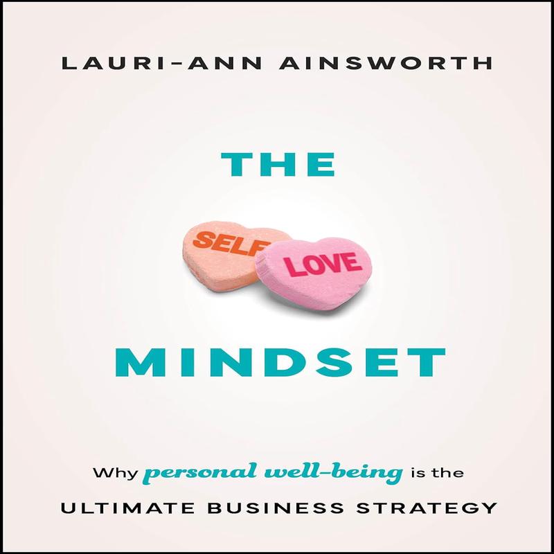 The Self-Love Mindset: Why Personal Wellbeing is the Ultimate Business Strategy (Paperback)