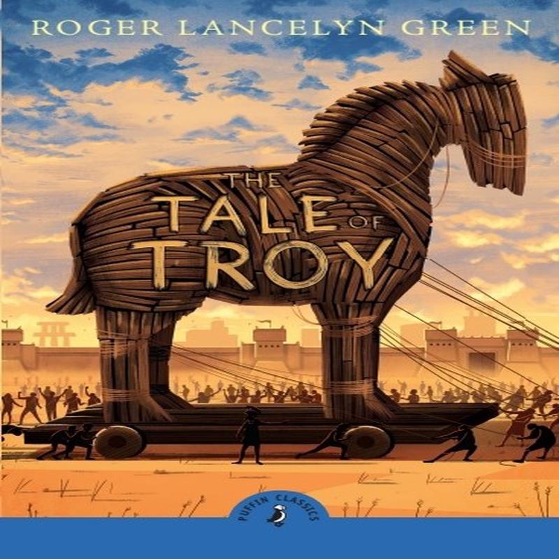 The Tale of Troy (Puffin Classics)