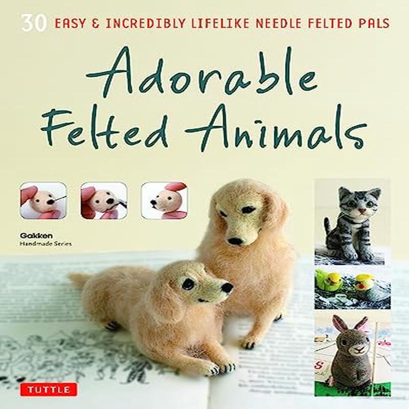 ADORABLE FELTED ANIMALS