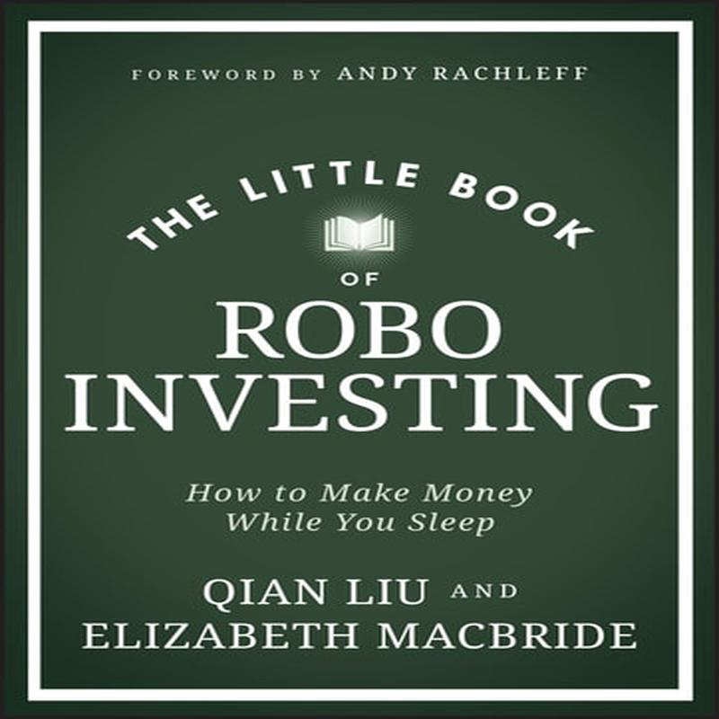 The Little Book of Robo Investing: How to Make Money While You Sleep (Hardcover)