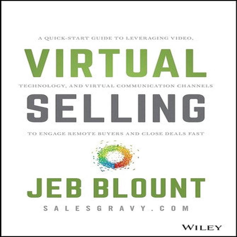 VIRTUAL SELLING : A QUICK-START GUIDE TO