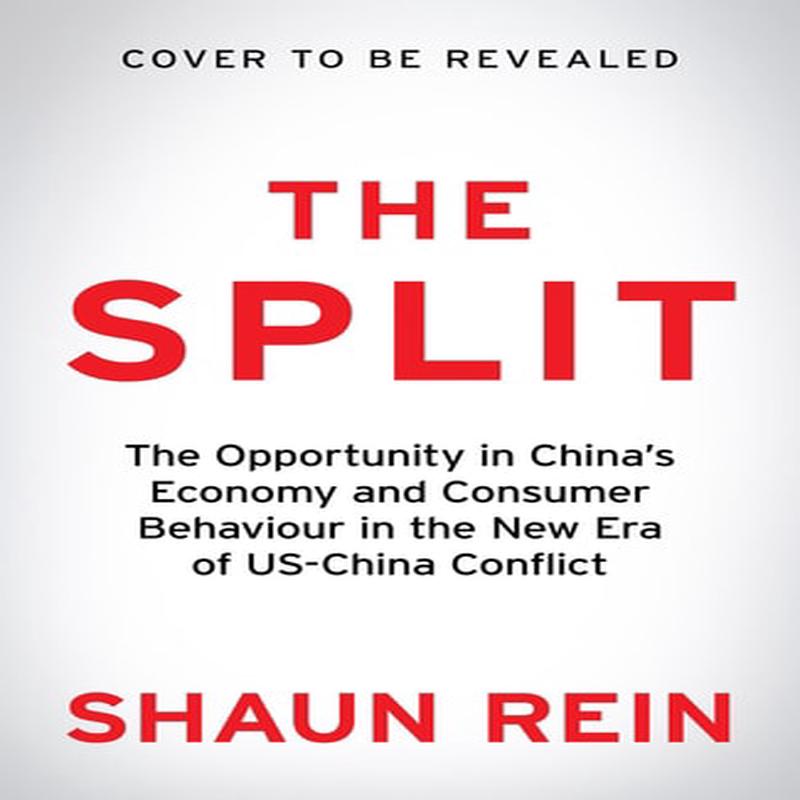 The Split: How US-China Conflict is Changing China's Economy and Consumer Behaviour