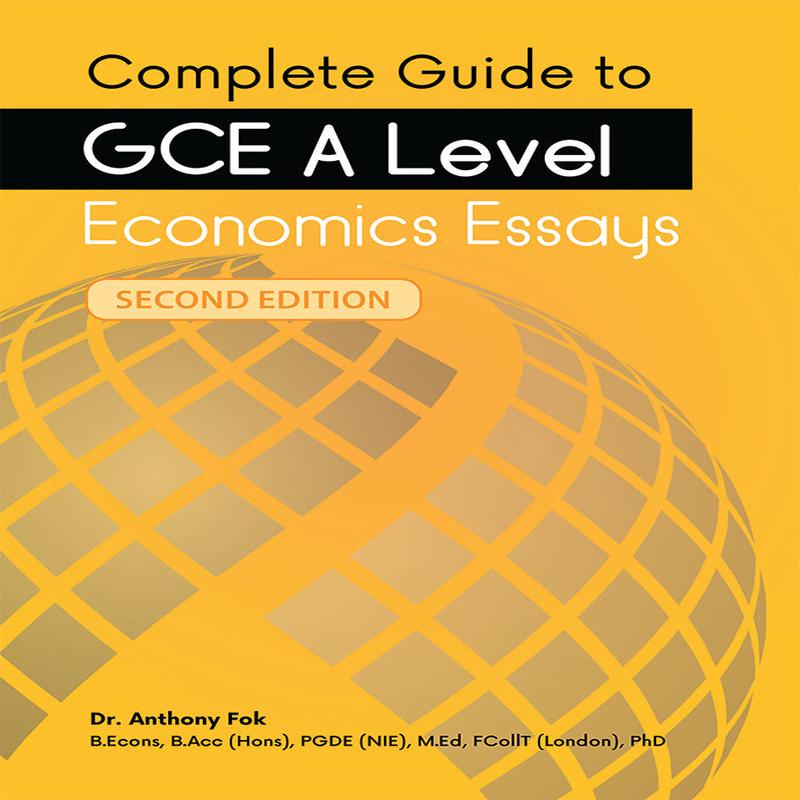 Complete Guide to GCE A-Level Economics Essays Second Edition
