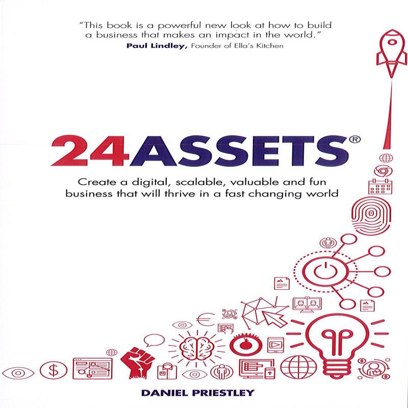 24 Assets: Create a Digital, Scalable, Valuable and Fun Business That Will Thrive in a Fast Changing World