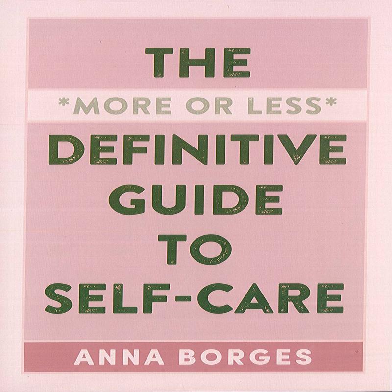 The More Or Less Definitive Guide To Self-care