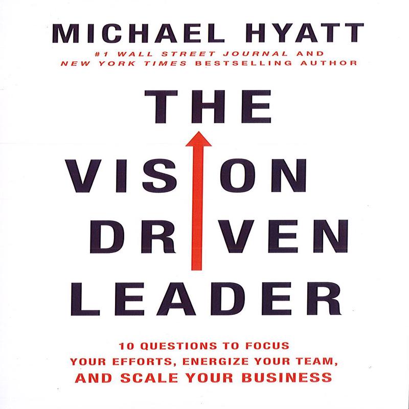 The Vision Driven Leader: 10 Questions to Focus Your Efforts, Energize Your Team, and Scale Your Business