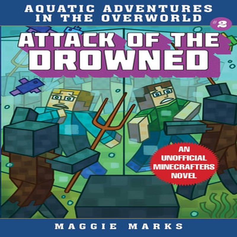 Attack of the Drowned: An Unofficial Minecrafters Novel (2) (Aquatic Adventures in the Overworld)