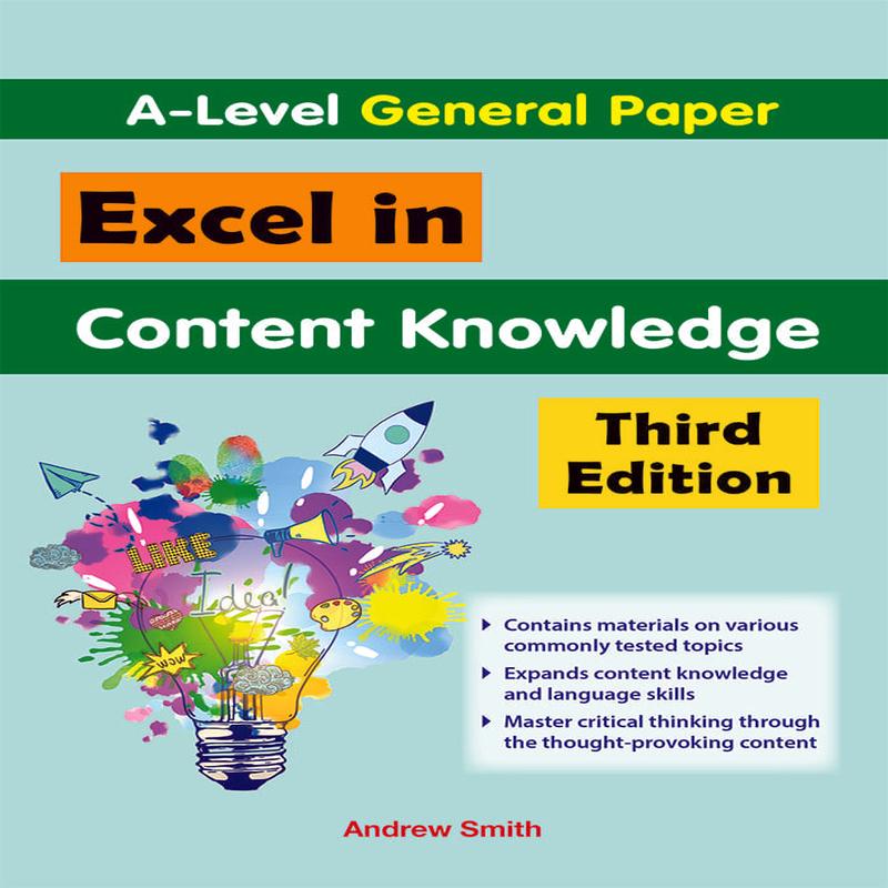 A-Level General Paper Excel in Content Knowledge (Third Edition)