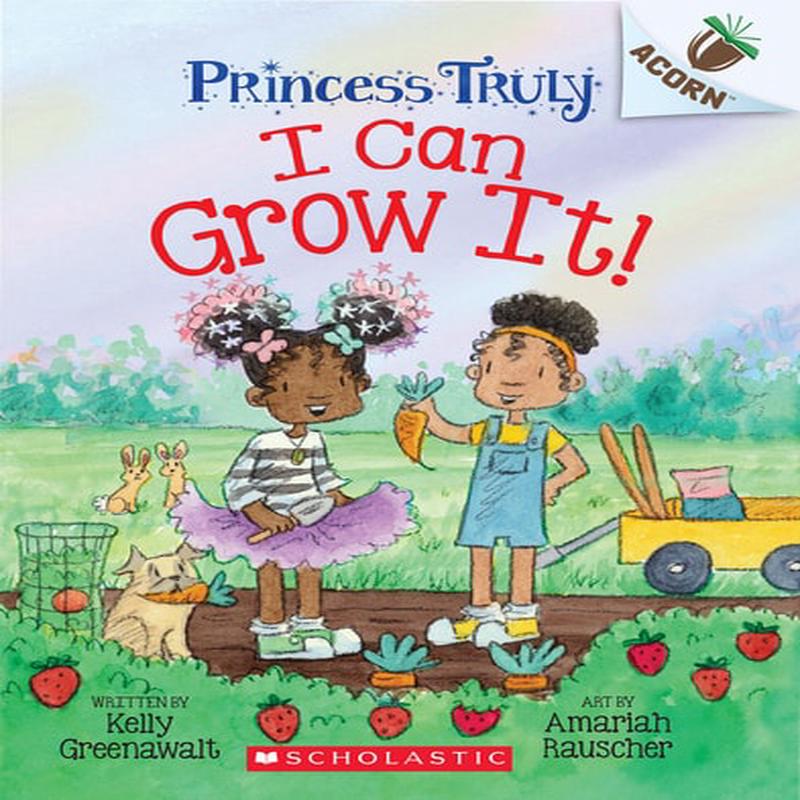 An Acorn Book - Princess Truly #10) : I Can Grow It!