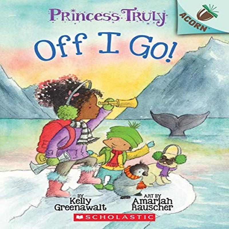 An Acorn Book - Princess Truly #2 : Off I Go!
