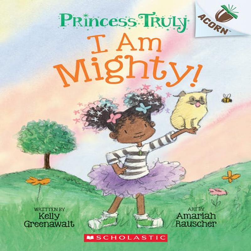 An Acorn Book - Princess Truly #6 : I Am Mighty