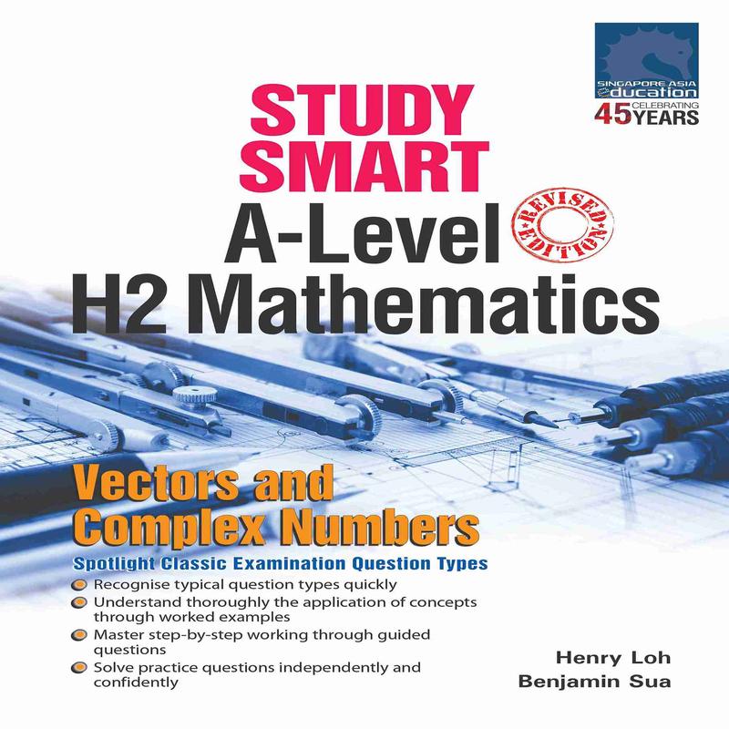 A-Level STUDY SMART H2 Mathematics Vectors and Complex Numbers