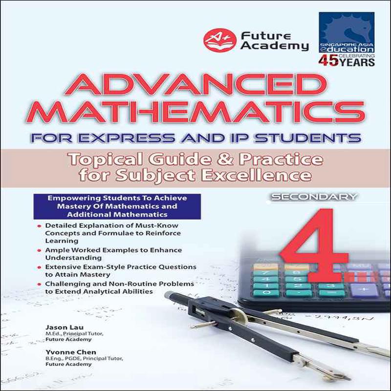 Advanced Mathematics For Express And IP Students Secondary 4
