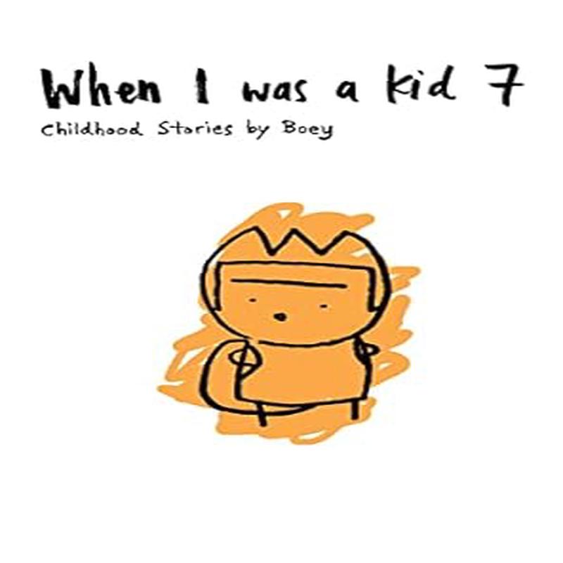 When I was a Kid 7: Childhood Stories by Boey