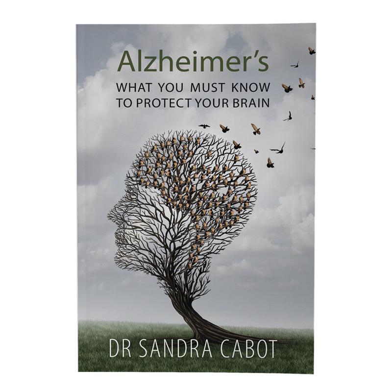 Alzheimers: What You Must Know To Protect Your Brain by Dr Sandra Cabot